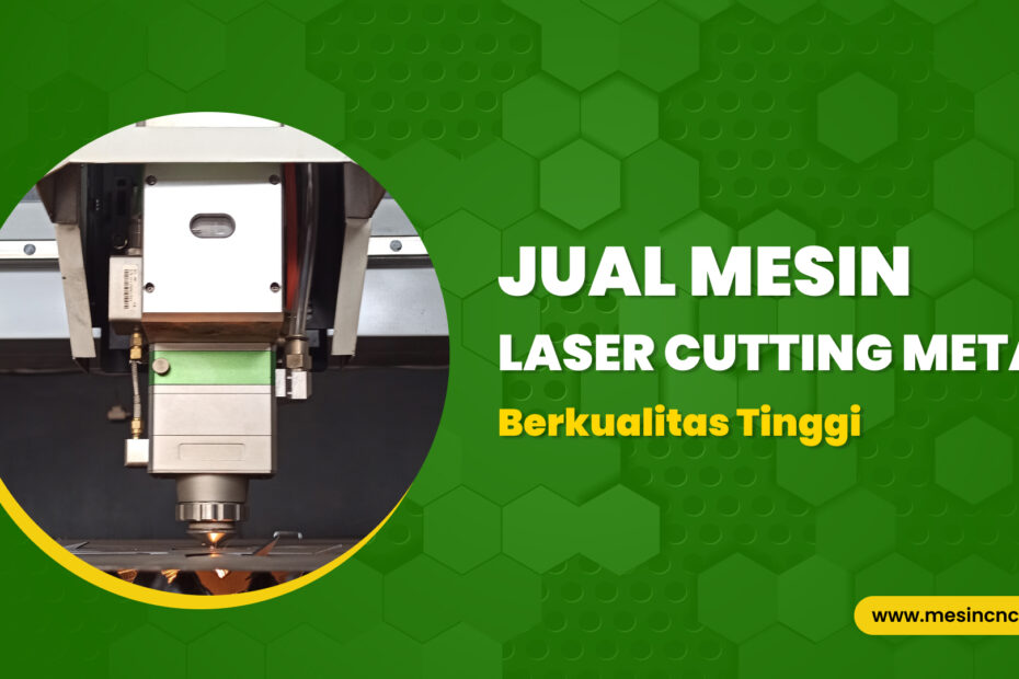 Laser Cutting Metal Jual Mesin Laser Cutting Metal Berkualitas Tinggi