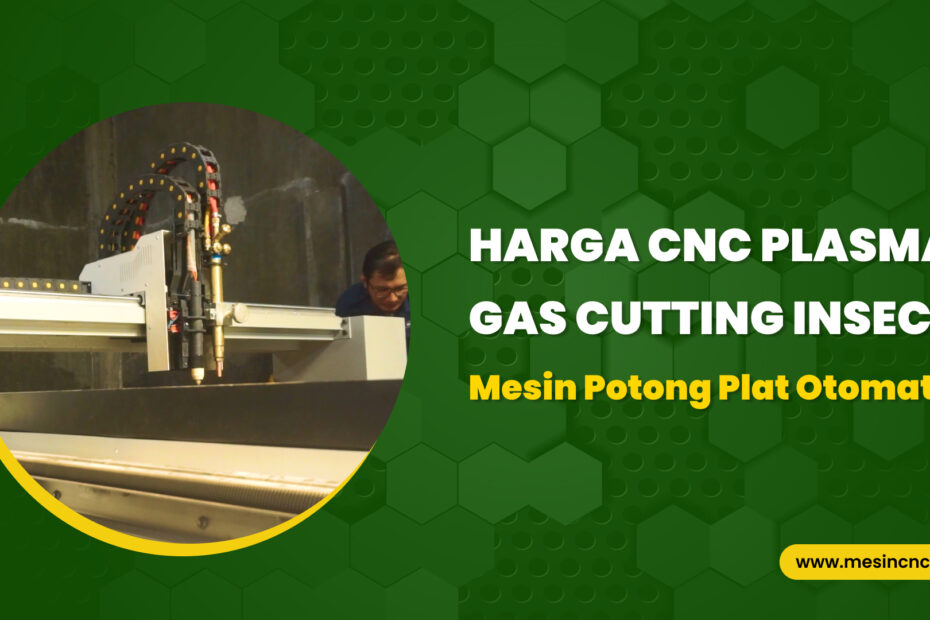 Harga Plasma Gas Cutting Machine 2023 Mesin Potong Plat Otomatis