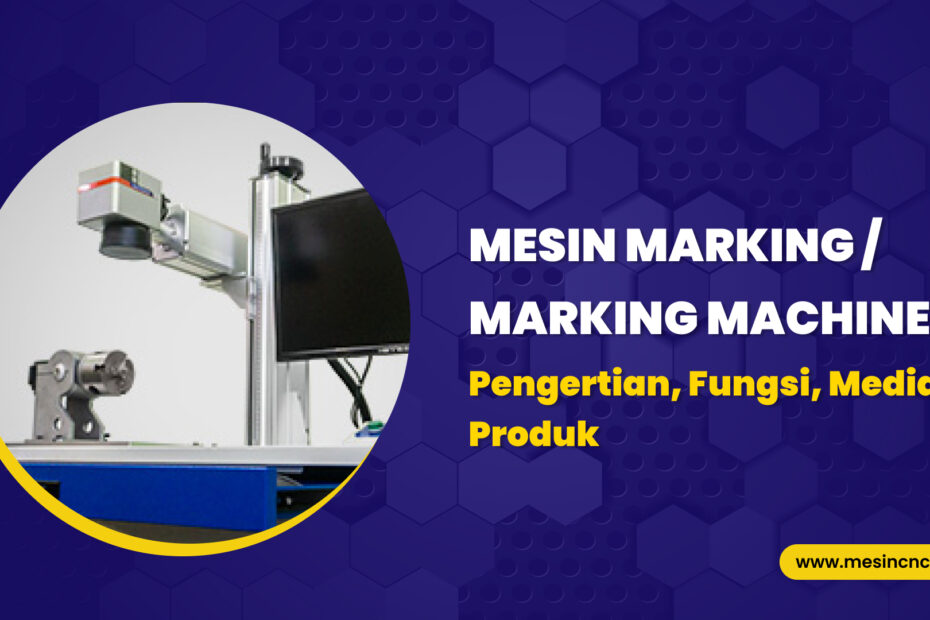 Mesin Marking atau Marking Machine Pengertian, Fungsi, Media & Produk