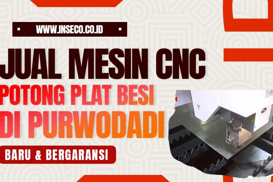 Jual Mesin CNC Potong Plat Besi Bergaransi di Purwodadi