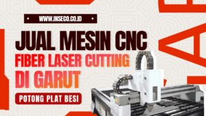 Jual Mesin CNC Fiber Laser Cutting Plat di Garut