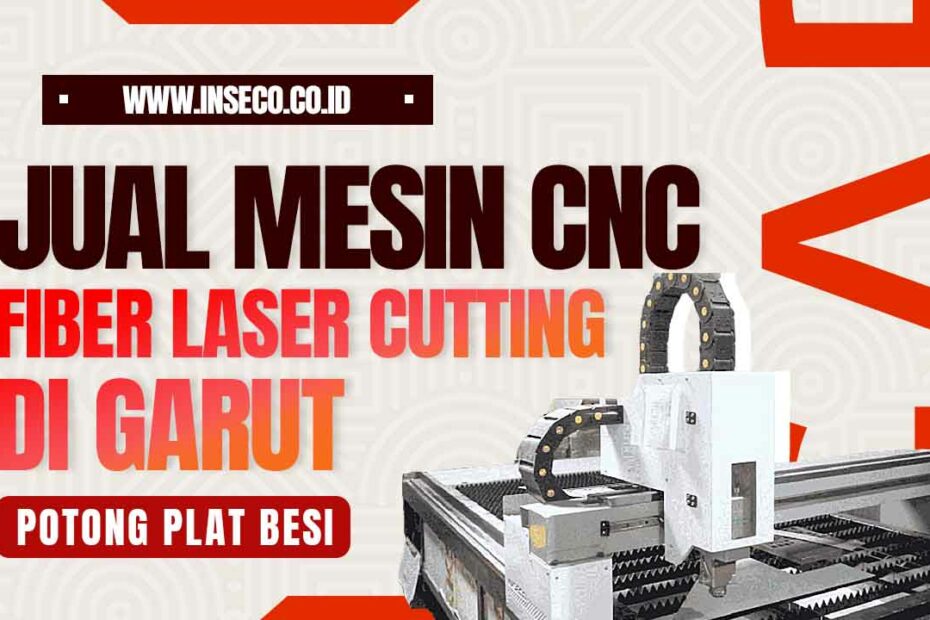 Jual Mesin CNC Fiber Laser Cutting Plat di Garut