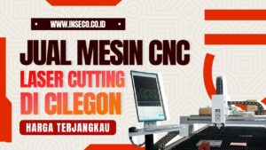 Jual Mesin CNC Laser Cutting Plat Untuk Usaha di Cilegon