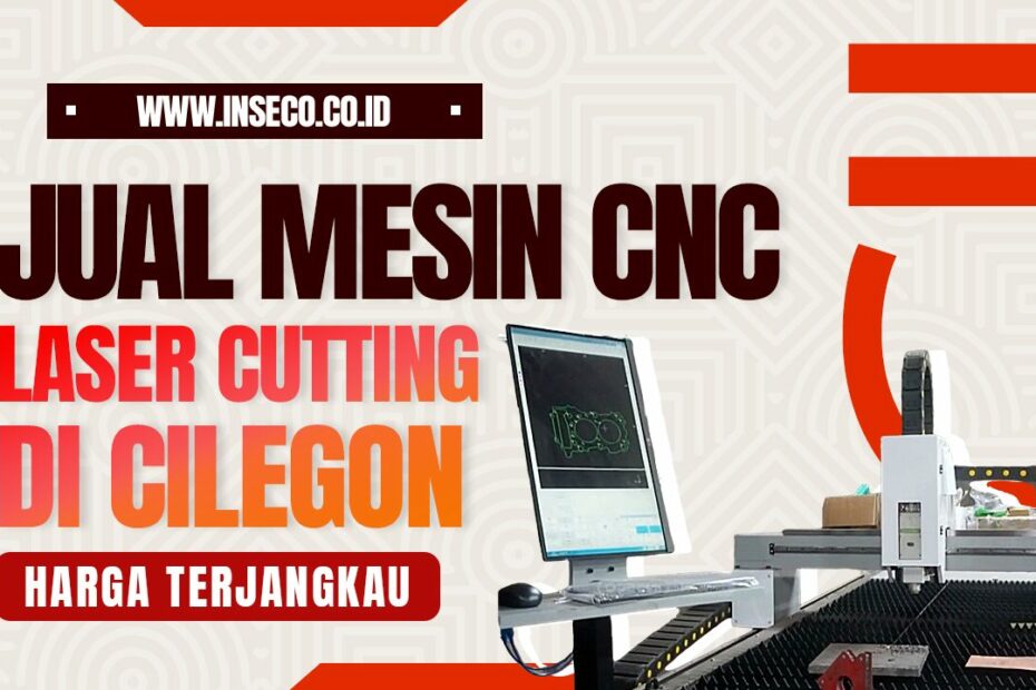 Jual Mesin CNC Laser Cutting Plat Untuk Usaha di Cilegon